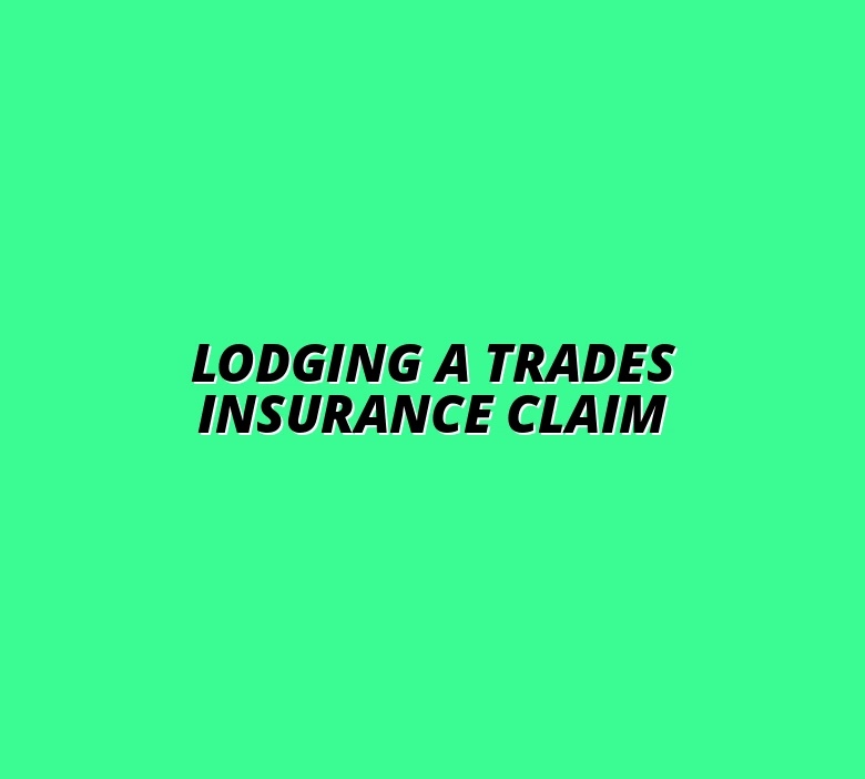 Lodging a Trades Insurance Claim