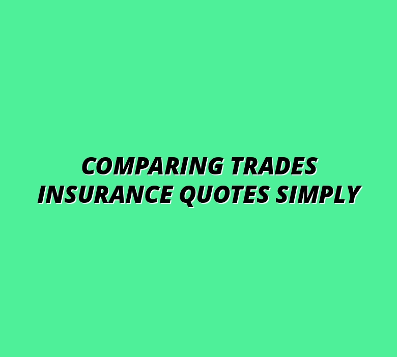 Comparing Trades Insurance Quotes Simply
